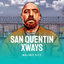 San Quentin xWays