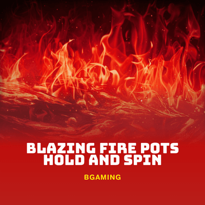 Blazing Fire Pots Hold and Spin