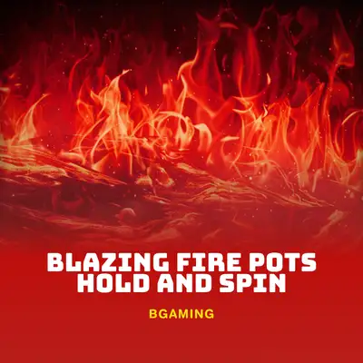 Blazing Fire Pots Hold and Spin