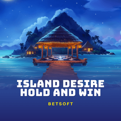 ISLAND DESIRE – HOLD AND WIN