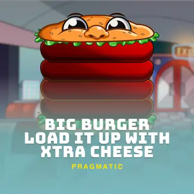 Big Burger Load it up with Xtra cheese
