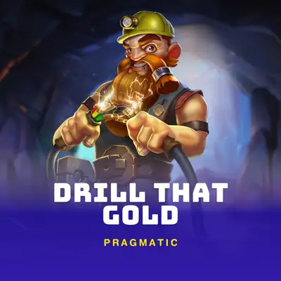 Drill that Gold
