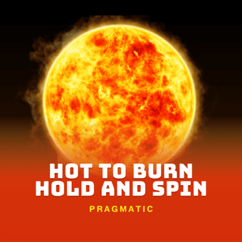 Hot to Burn Hold and Spin
