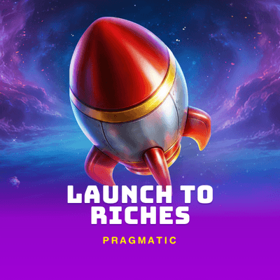Launch to Riches