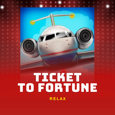 TICKET TO FORTUNE