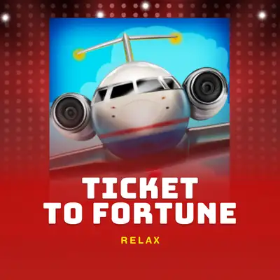 TICKET TO FORTUNE